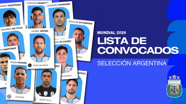 Lionel Scaloni dio a conocer la lista de 26 convocados de la selección argentina para el Mundial 2026